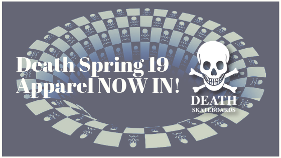 Death Skateboards Spring 19 Clothing just in!